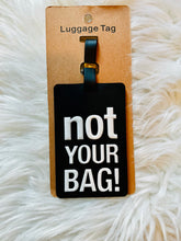 Load image into Gallery viewer, Not Your Bag Luggage Tag