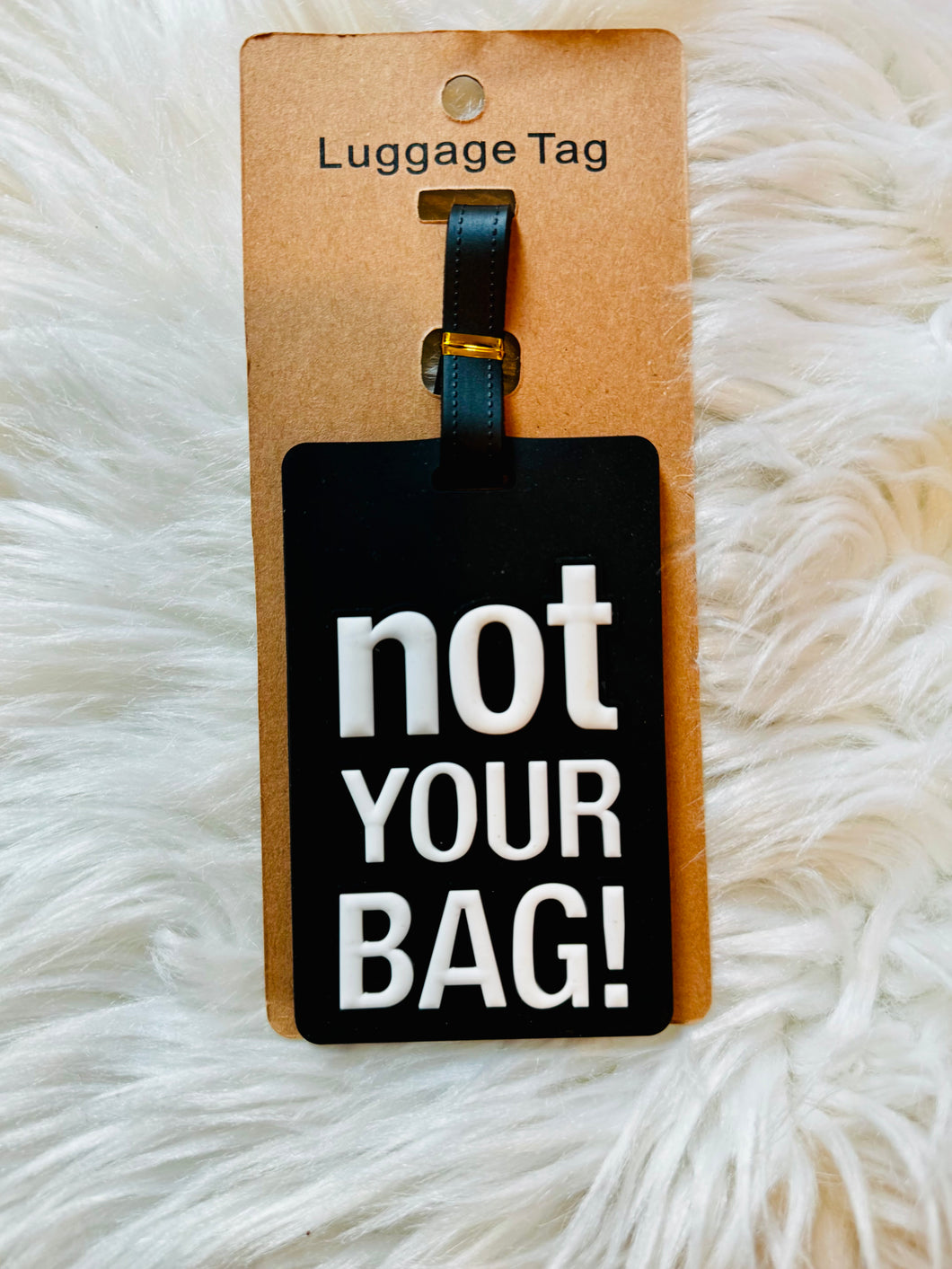 Not Your Bag Luggage Tag